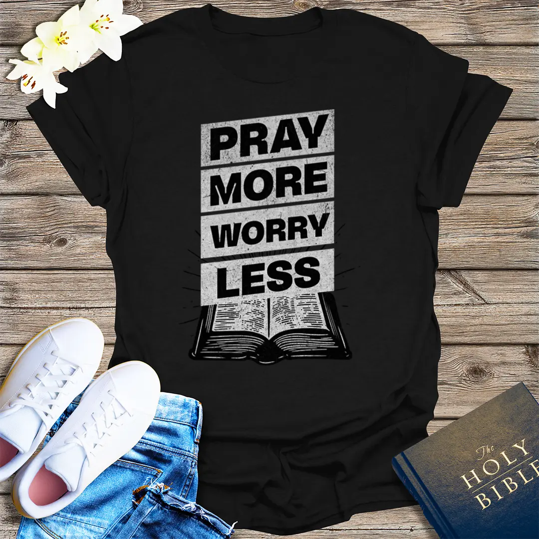 Pray More Worry Less T-Shirt - Black
