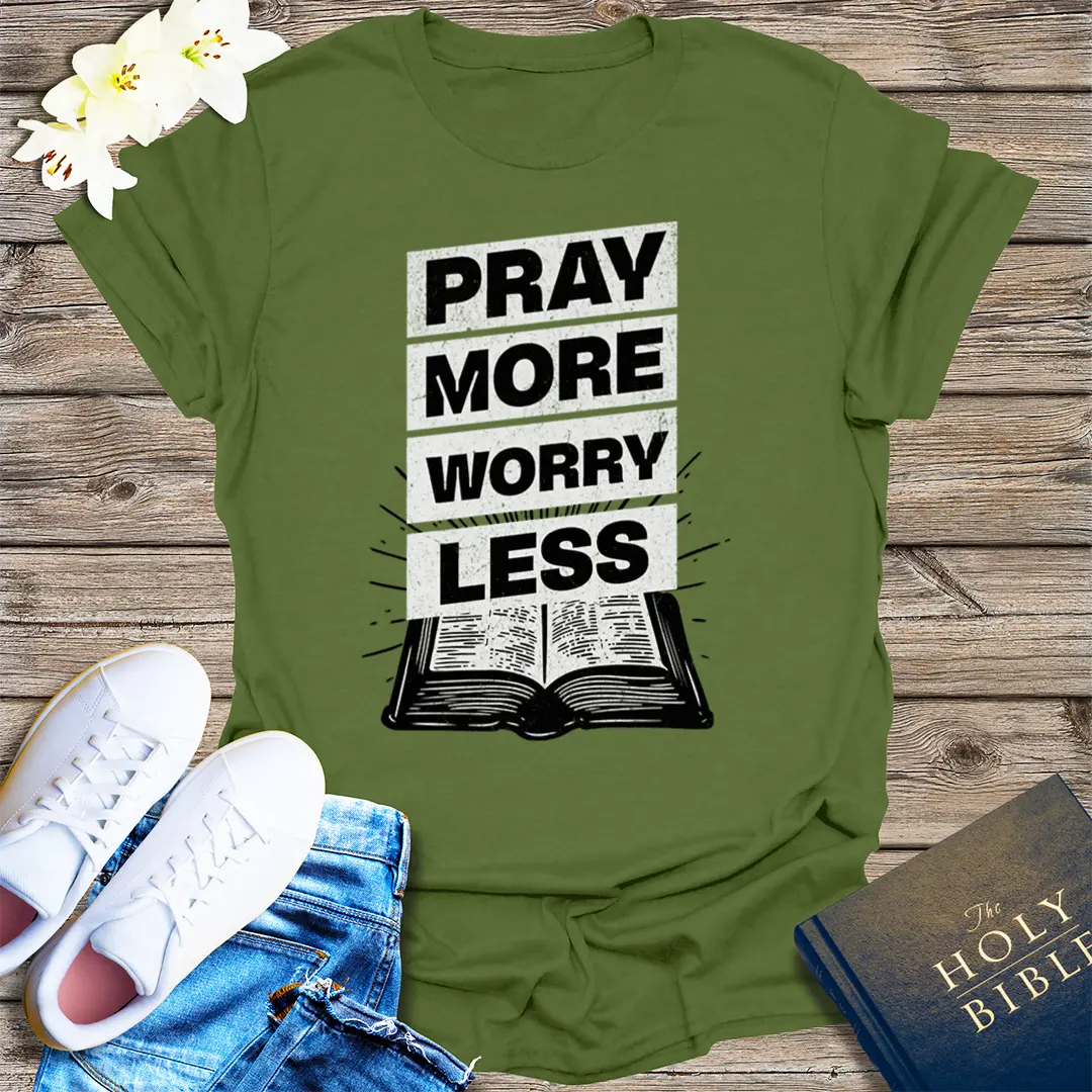 Pray More Worry Less T-Shirt - Military Green