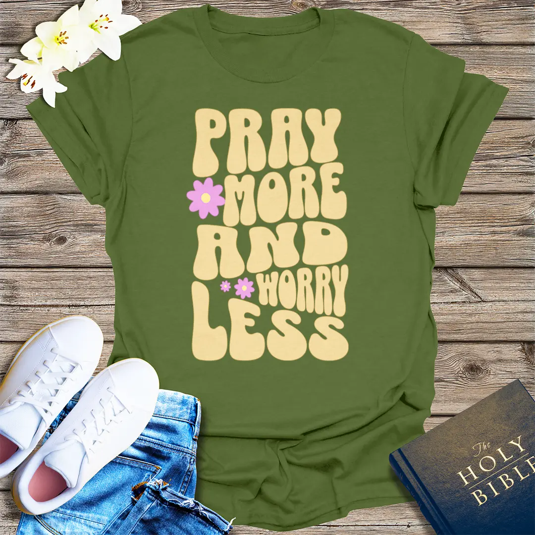 Pray More Worry Less T-Shirt - Military Green