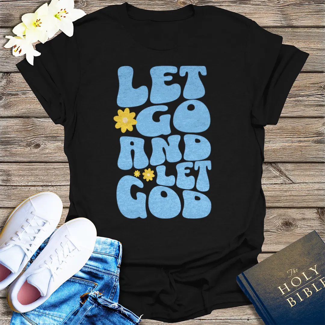 Let Go and Let God T-Shirt - Black
