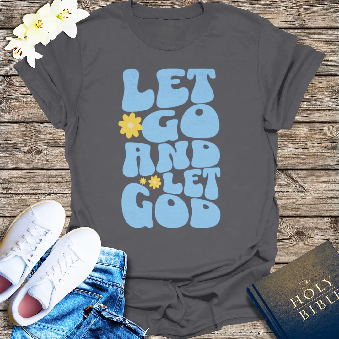 Let Go and Let God T-Shirt - Charcoal