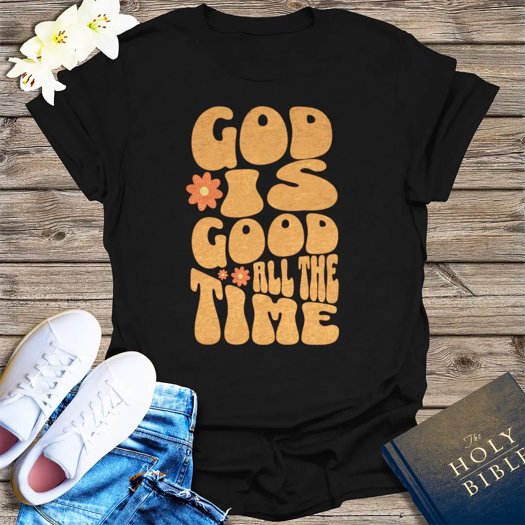 God Is Good All The Time T-Shirt - Black