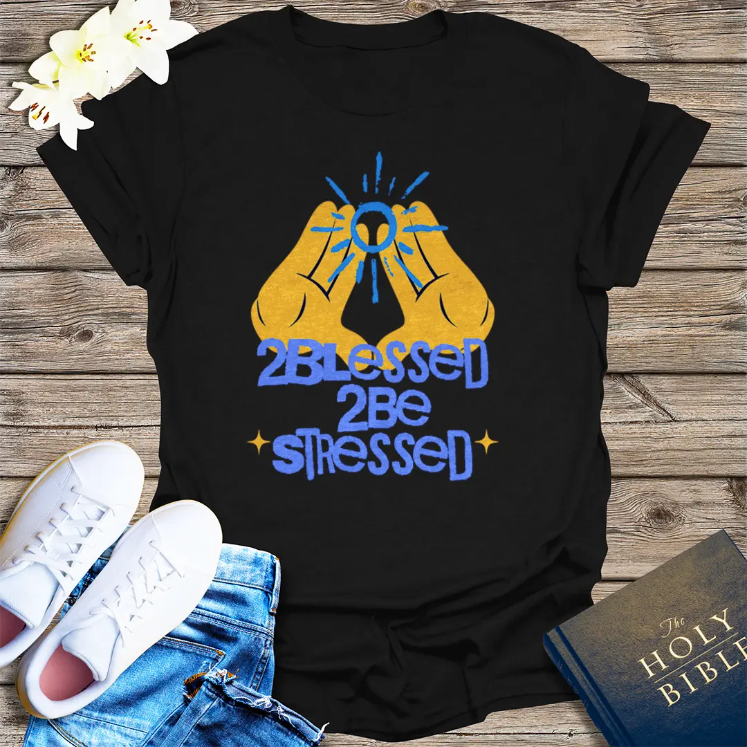 2Blessed 2Be Stressed T-Shirt - Black