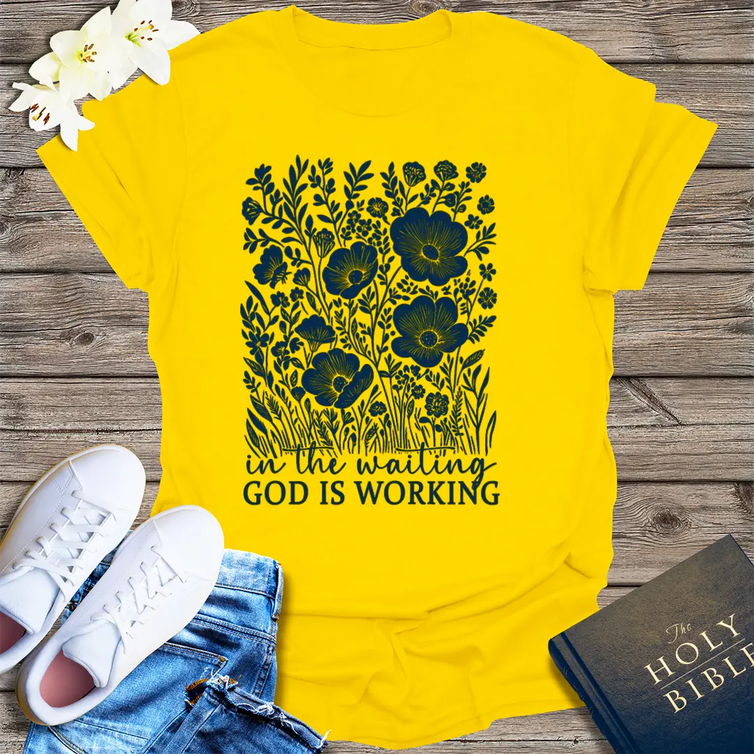 God Is Working T-Shirt - Daisy
