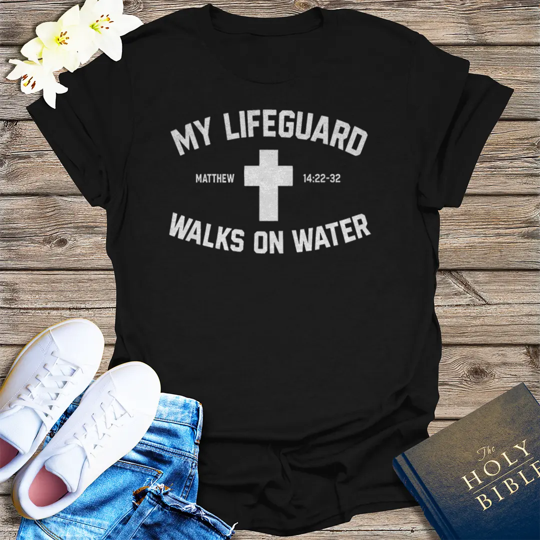 My Lifeguard Walks on Water T-Shirt - Black