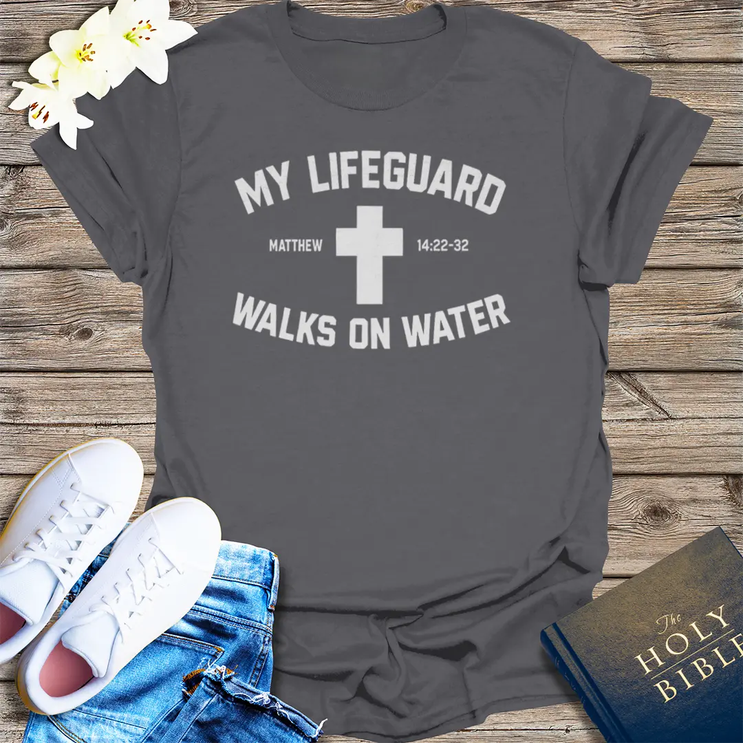 My Lifeguard Walks on Water T-Shirt - Charcoal