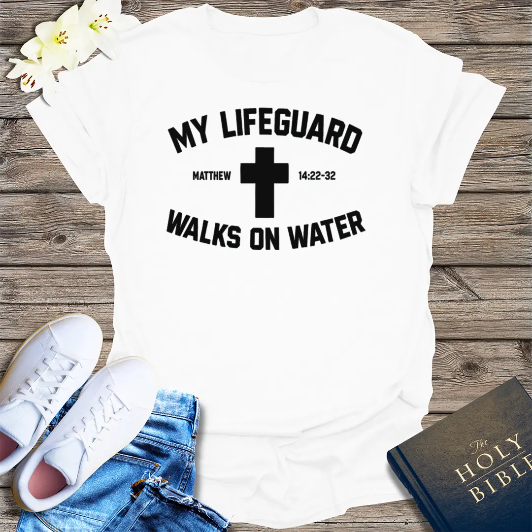 My Lifeguard Walks on Water T-Shirt - White