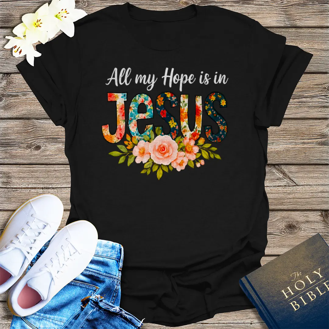 All My Hope Is In Jesus T-Shirt - Black