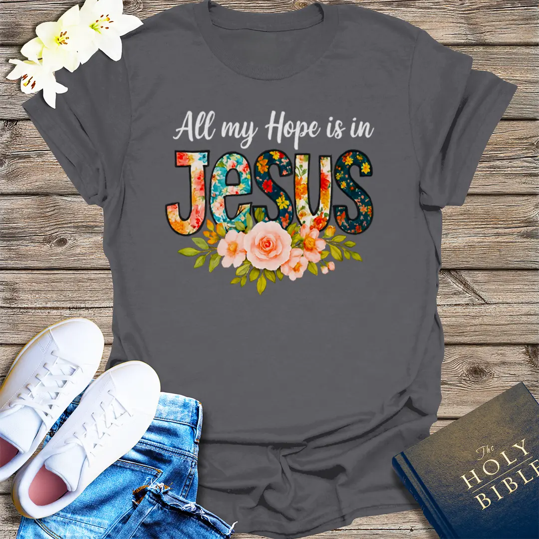 All My Hope Is In Jesus T-Shirt - Charcoal