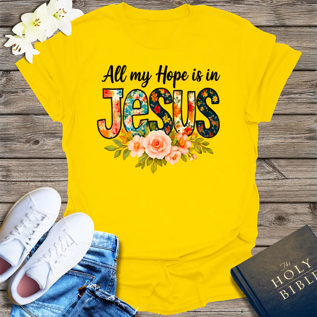 All My Hope Is In Jesus T-Shirt - Daisy