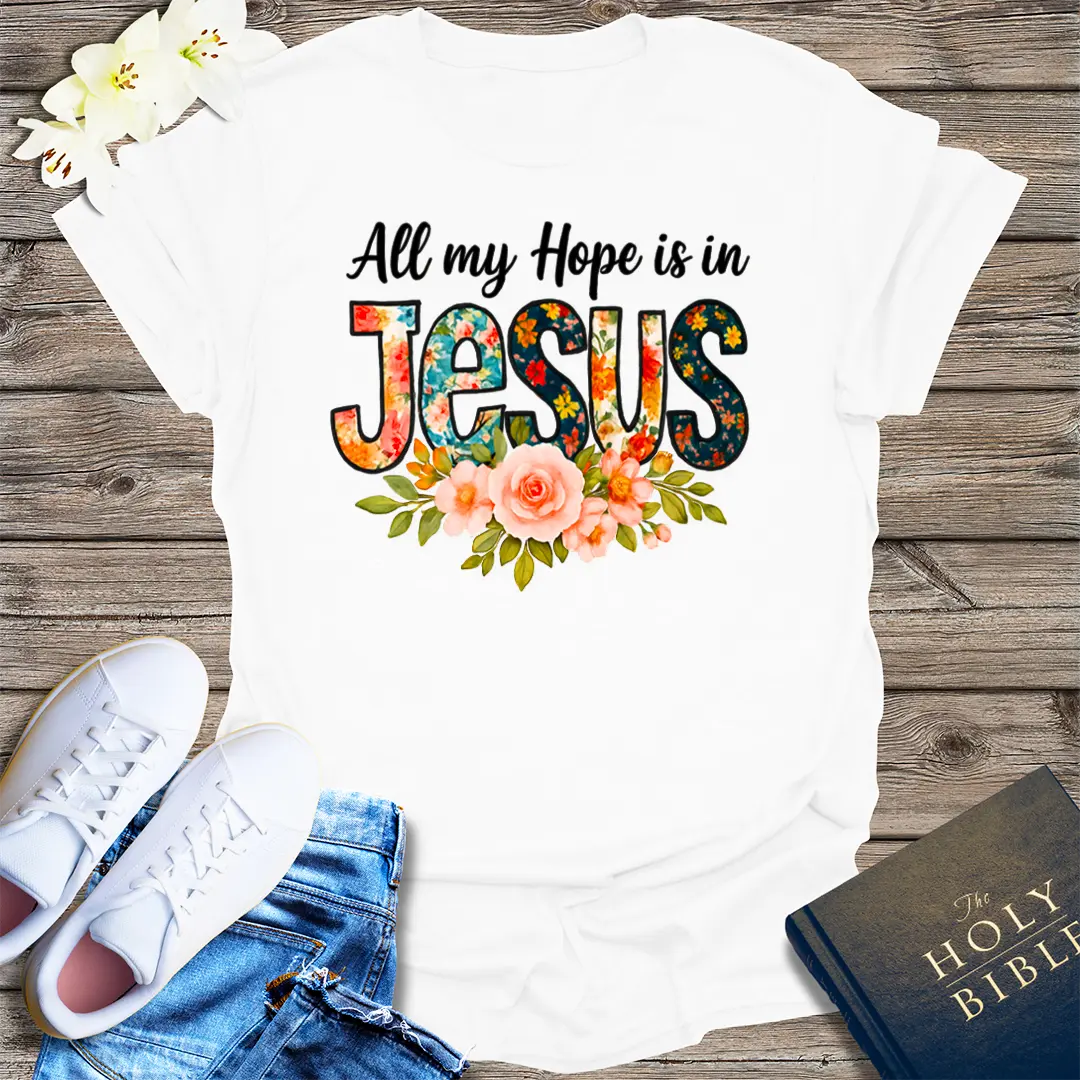 All My Hope Is In Jesus T-Shirt - White