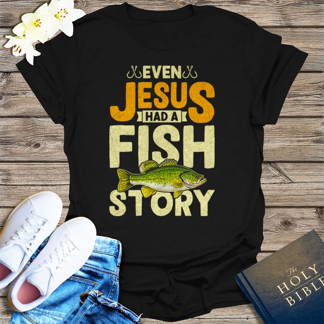 Even Jesus Had a Fish Story T-Shirt - Black