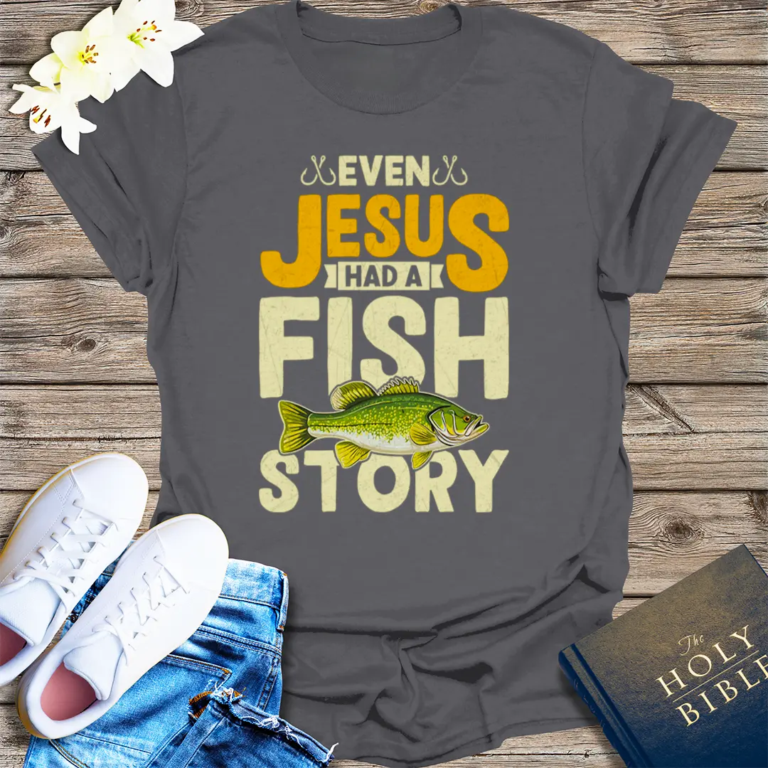 Even Jesus Had a Fish Story T-Shirt - Charcoal