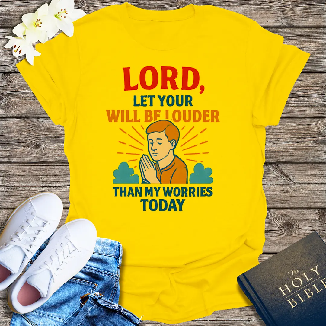 Let Your Will Be Louder T-Shirt - Daisy