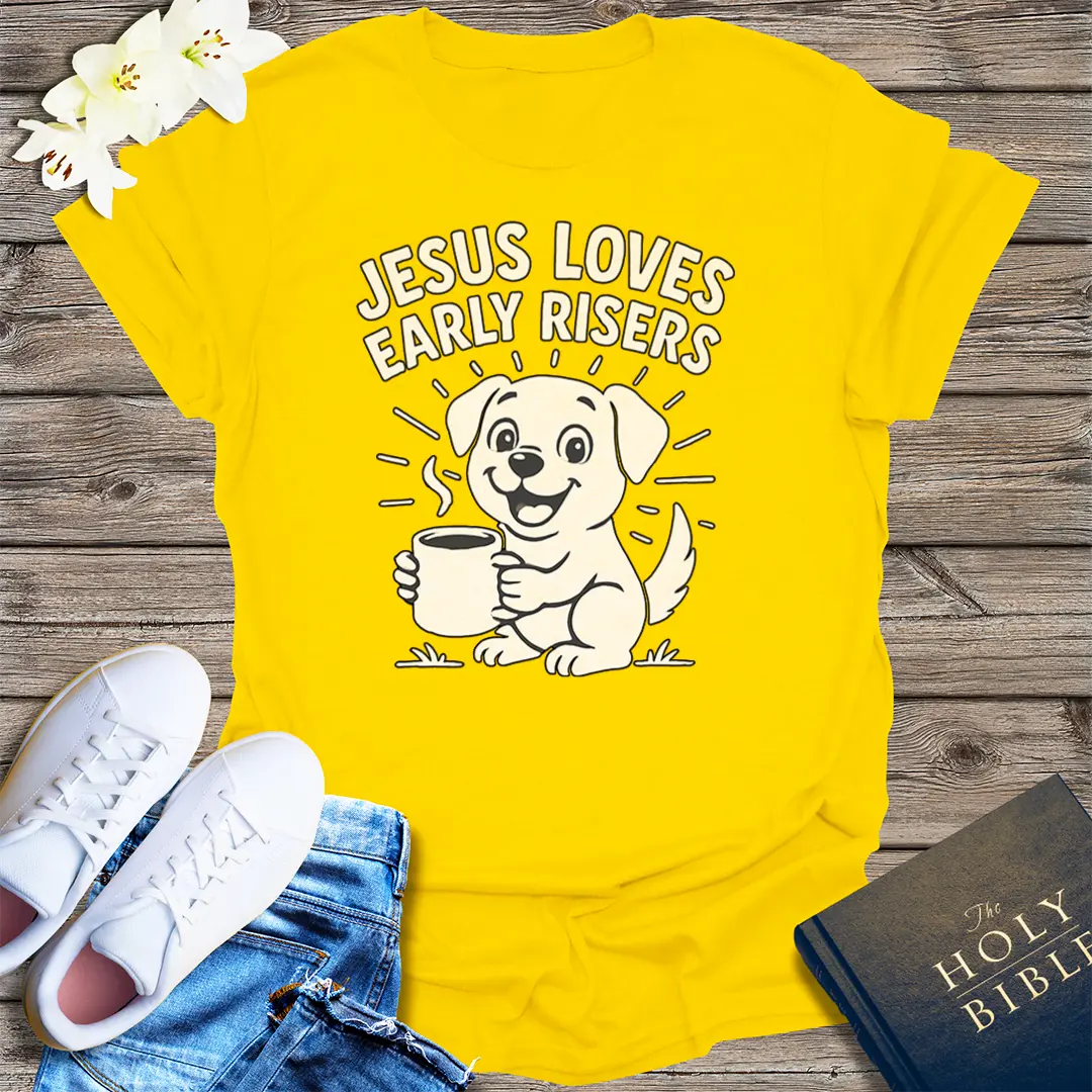 Jesus Loves Early Risers T-Shirt - Daisy