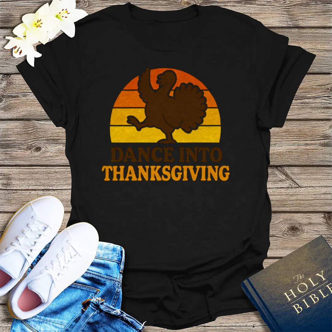 Dance Into Thanksgiving T-Shirt - Black