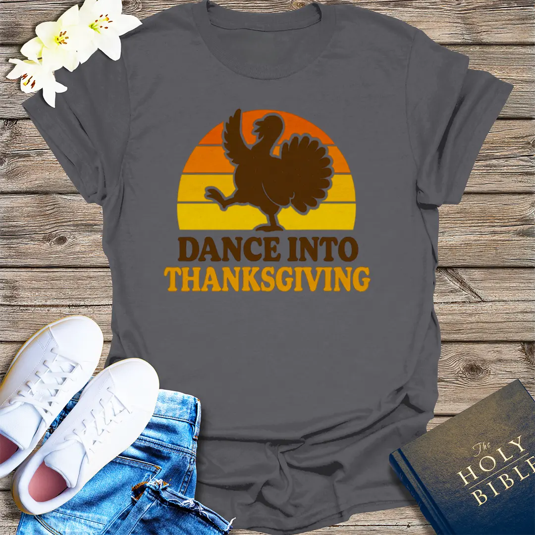 Dance Into Thanksgiving T-Shirt - Charcoal