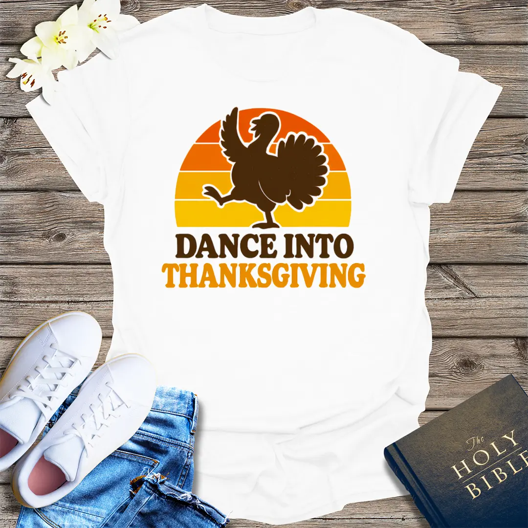 Dance Into Thanksgiving T-Shirt - White