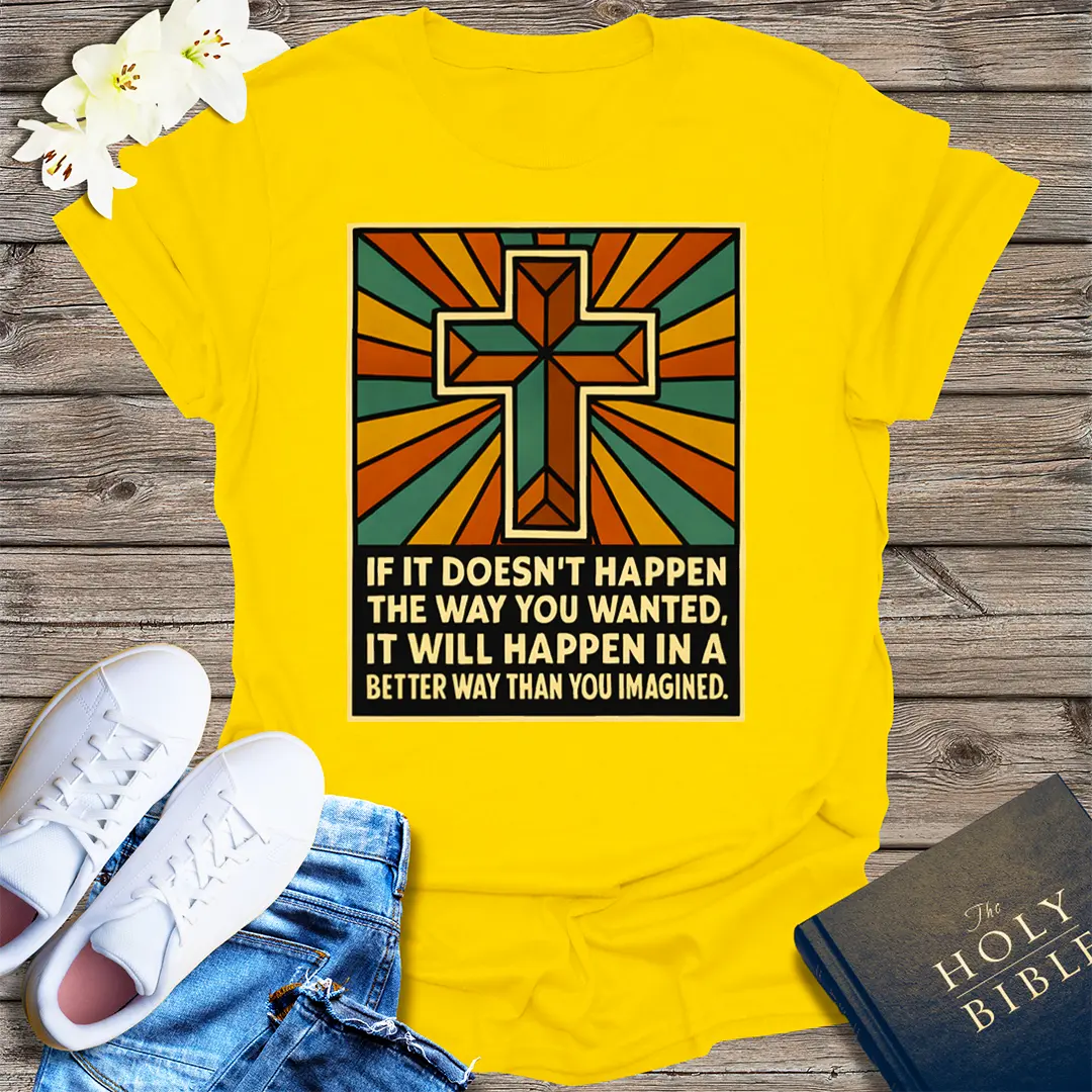 Better Than Imagined T-Shirt - Daisy