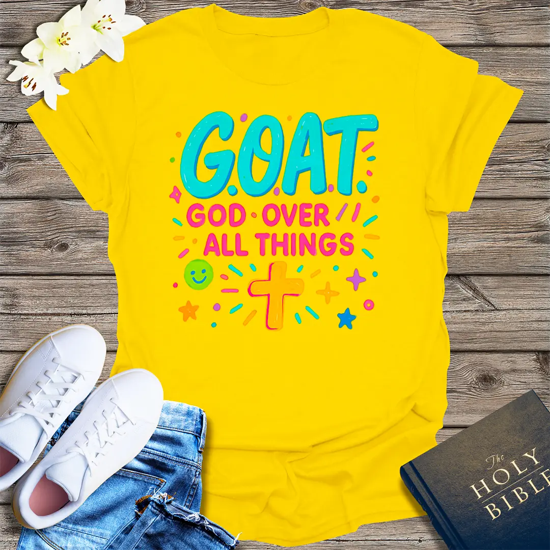 G.O.A.T. God Over All Things T-Shirt - Daisy