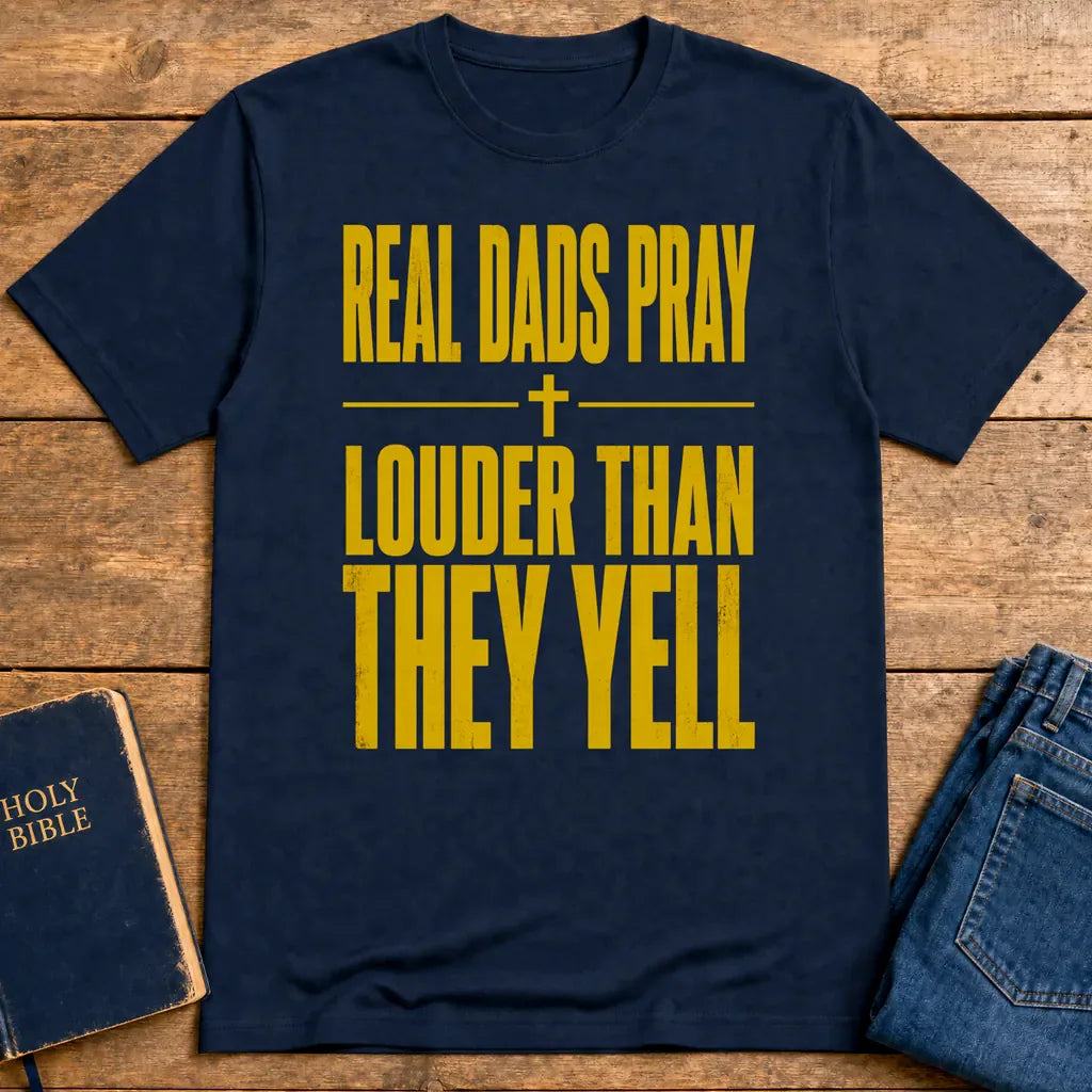 Real Dads Pray Louder T-Shirt - Navy