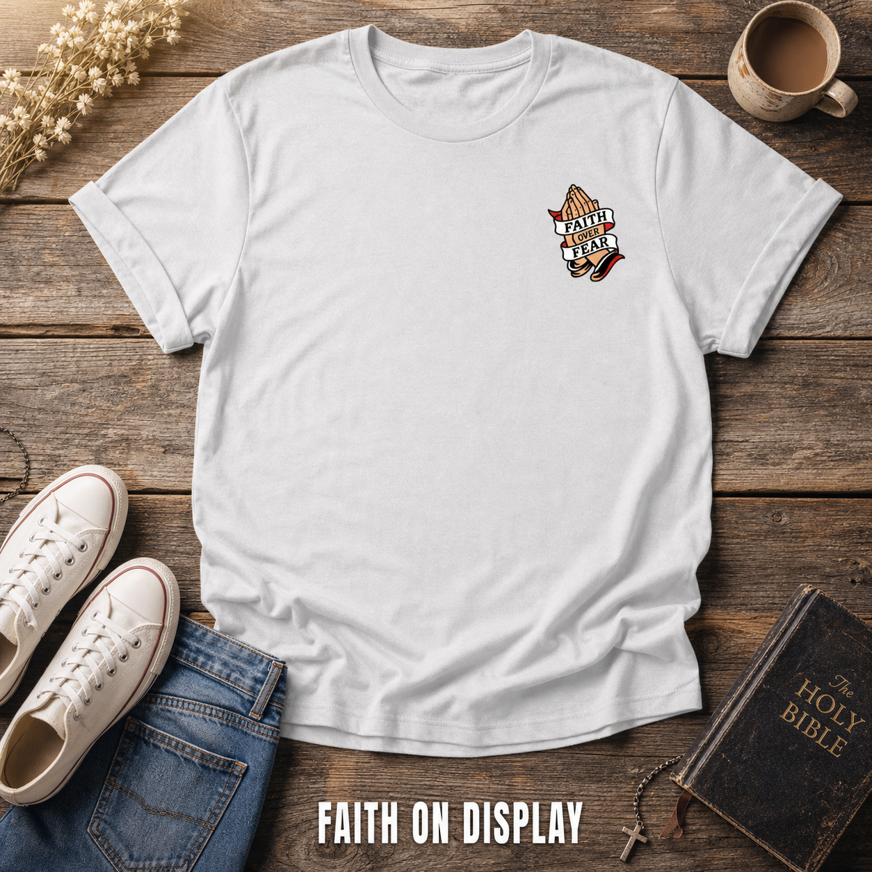Faith Over Fear T-Shirt_style_flat