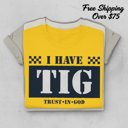 I Have TIG T-Shirt_stacked_flatlay