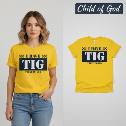 I Have TIG T-Shirt_model_flat
