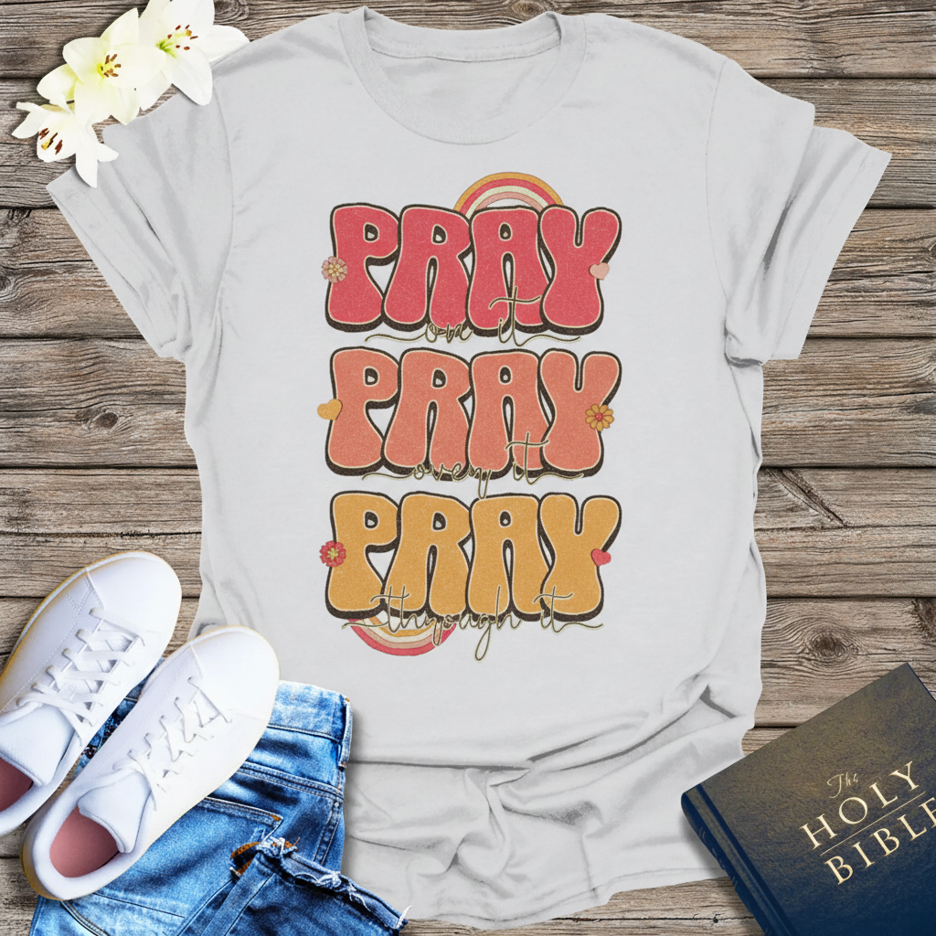 Pray On It Pray Over It Pray Through It T-Shirt_triple_model