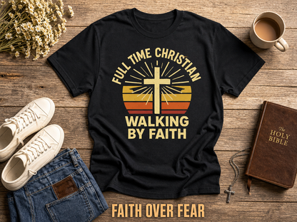 Full Time Christian Walking by Faith T-Shirt_style_flat