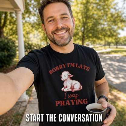 Sorry I'm Late I Was Praying T-Shirt_ugc_outdoor