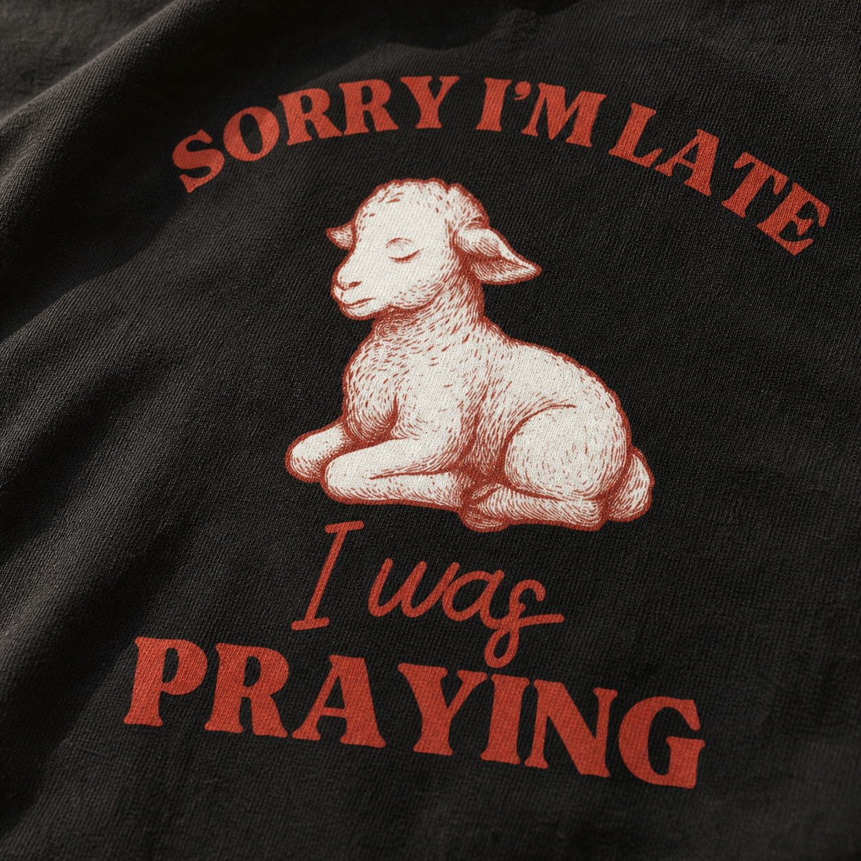 Sorry I'm Late I Was Praying T-Shirt_macro_detail