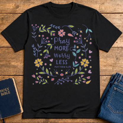 Pray More Worry Less T-Shirt - Black
