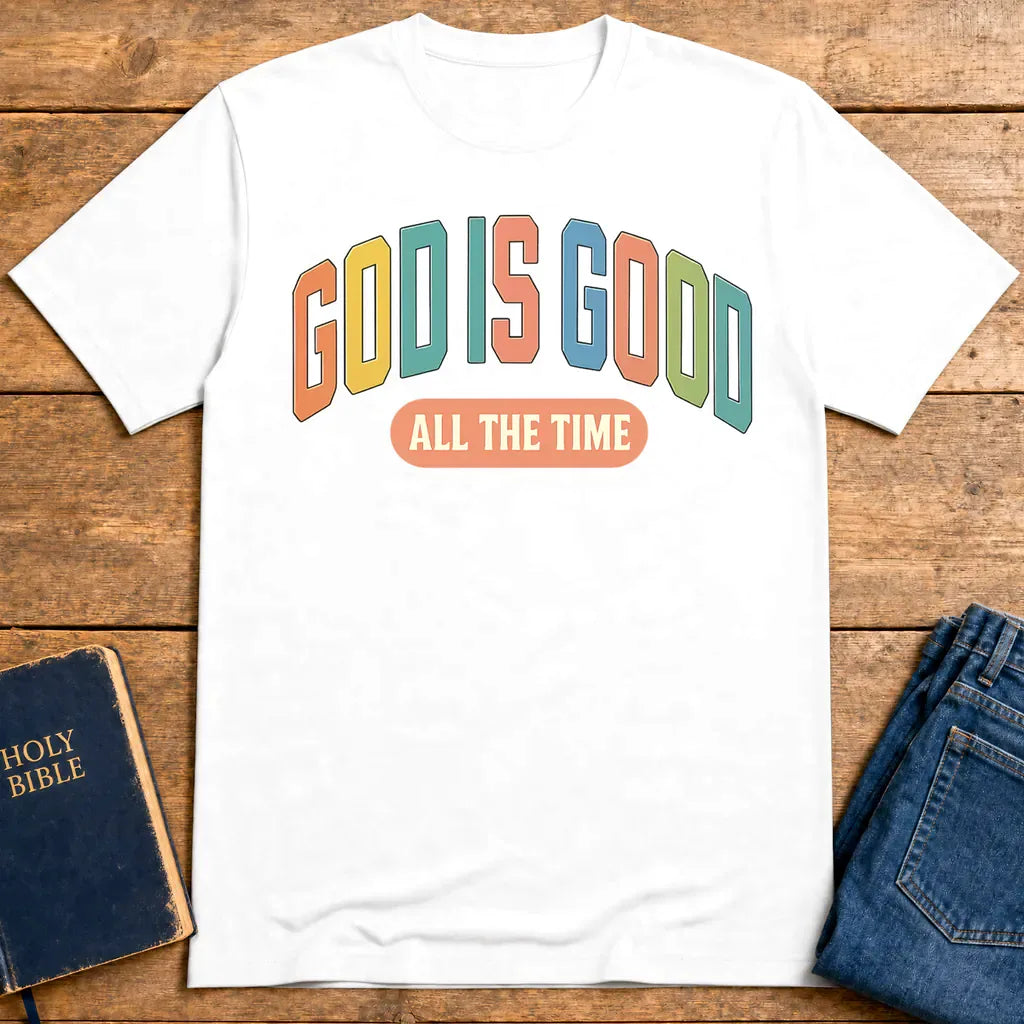 God Is Good All The Time T-Shirt - White