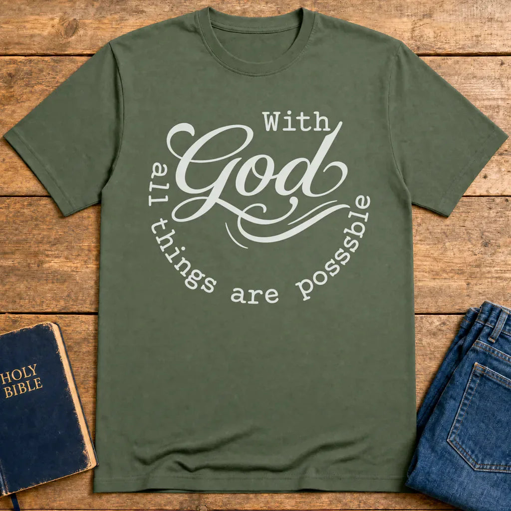 God All Things Are Possible T-Shirt - Military Green