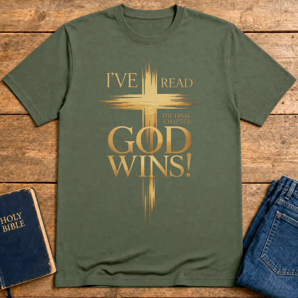 God Wins Final Chapter T-Shirt - Military Green