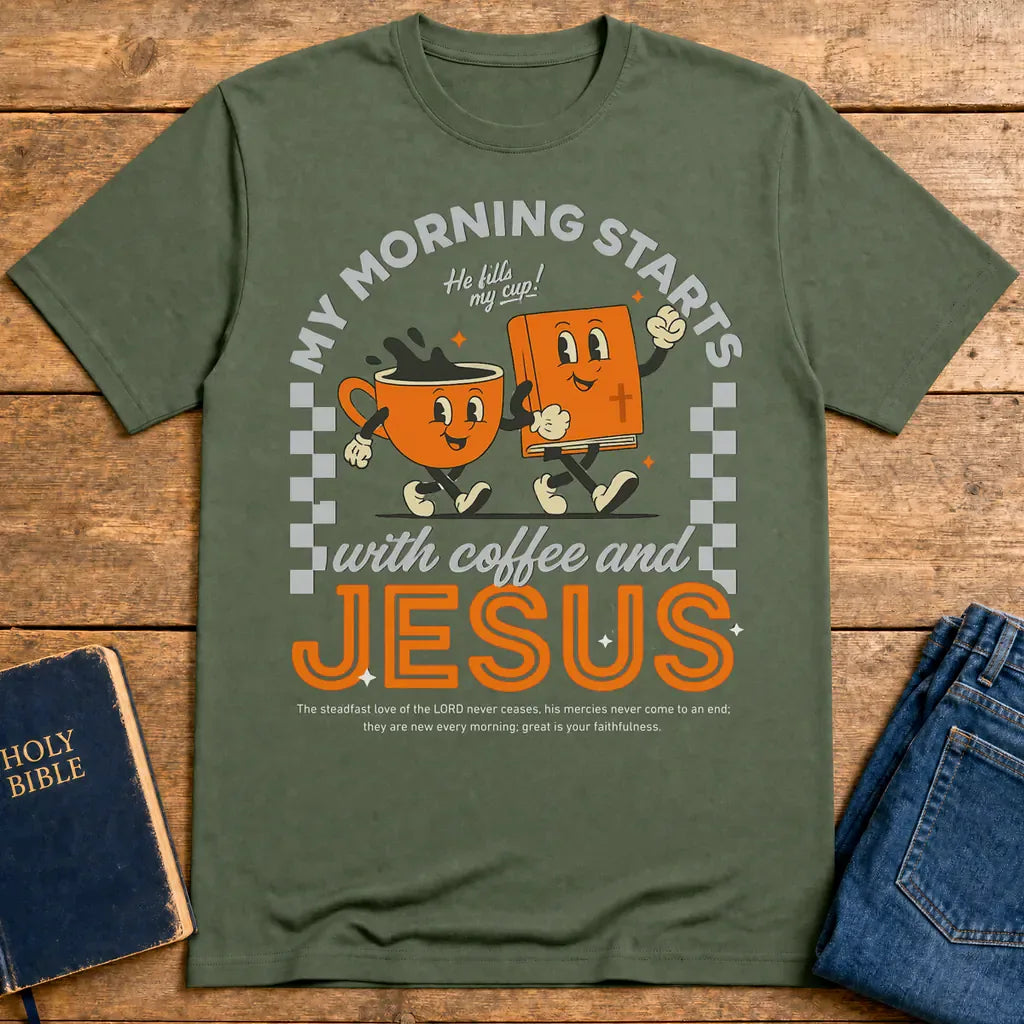 Coffee and Jesus Start My Morning T-Shirt - Military Green