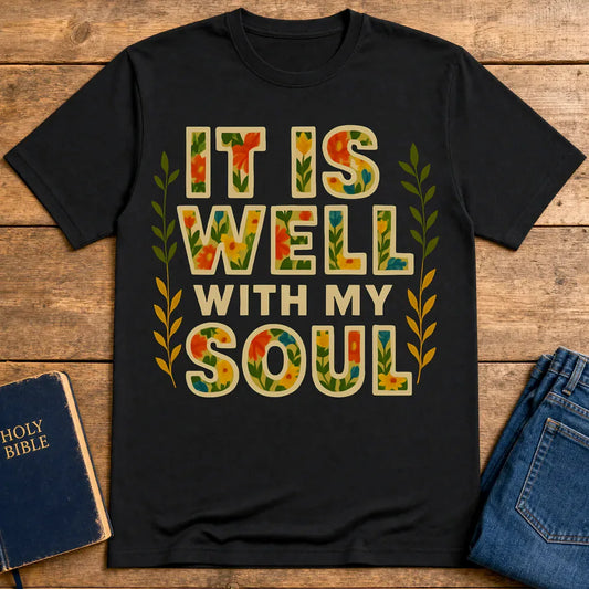 It Is Well With My Soul T-Shirt - Black