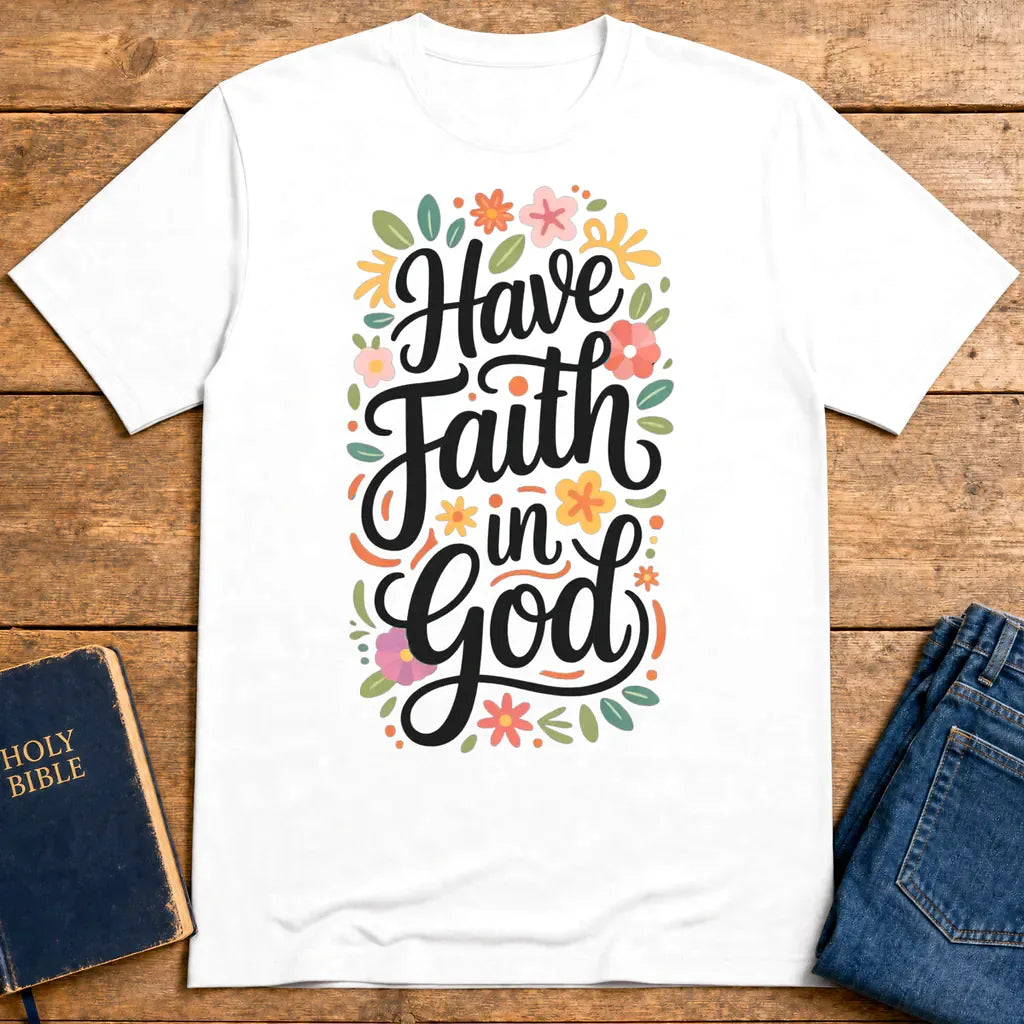 Have Faith in God T-Shirt - White
