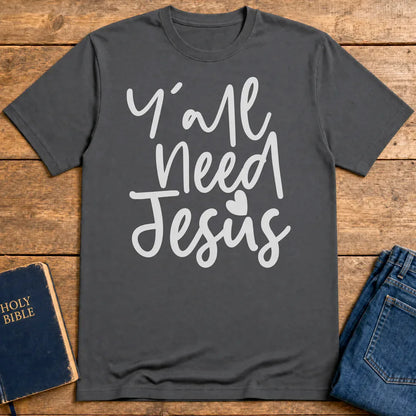 Y'all Need Jesus T-Shirt - Charcoal