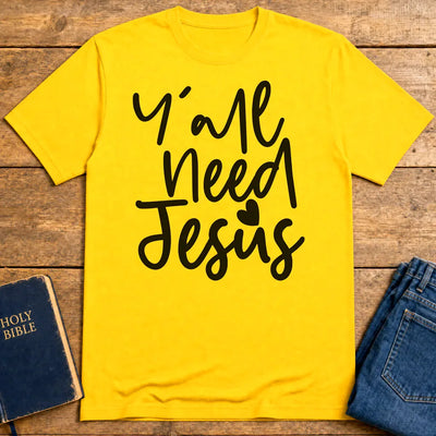Y'all Need Jesus T-Shirt - Daisy
