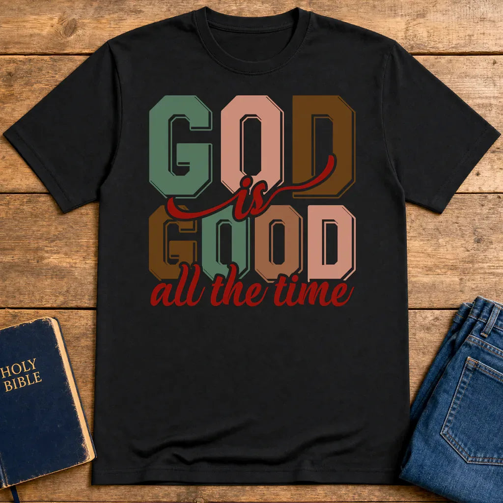 God Is Good All the Time T-Shirt - Black