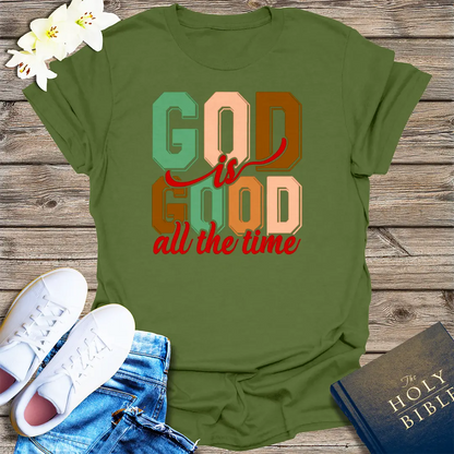 God Is Good All the Time T-Shirt - Military Green