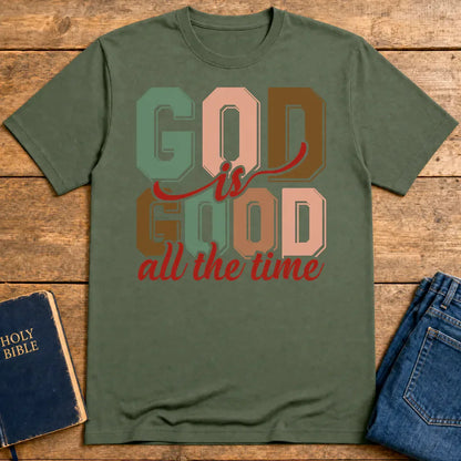 God Is Good All the Time T-Shirt - Military Green