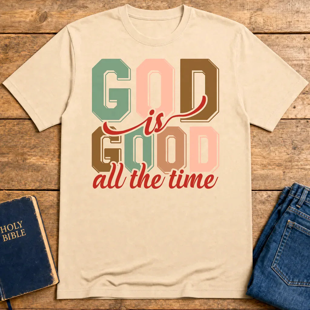 God Is Good All the Time T-Shirt - Natural