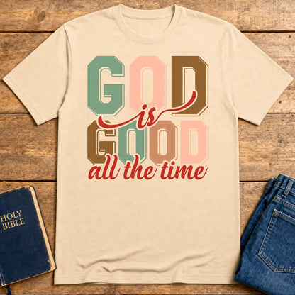 God Is Good All the Time T-Shirt - Natural