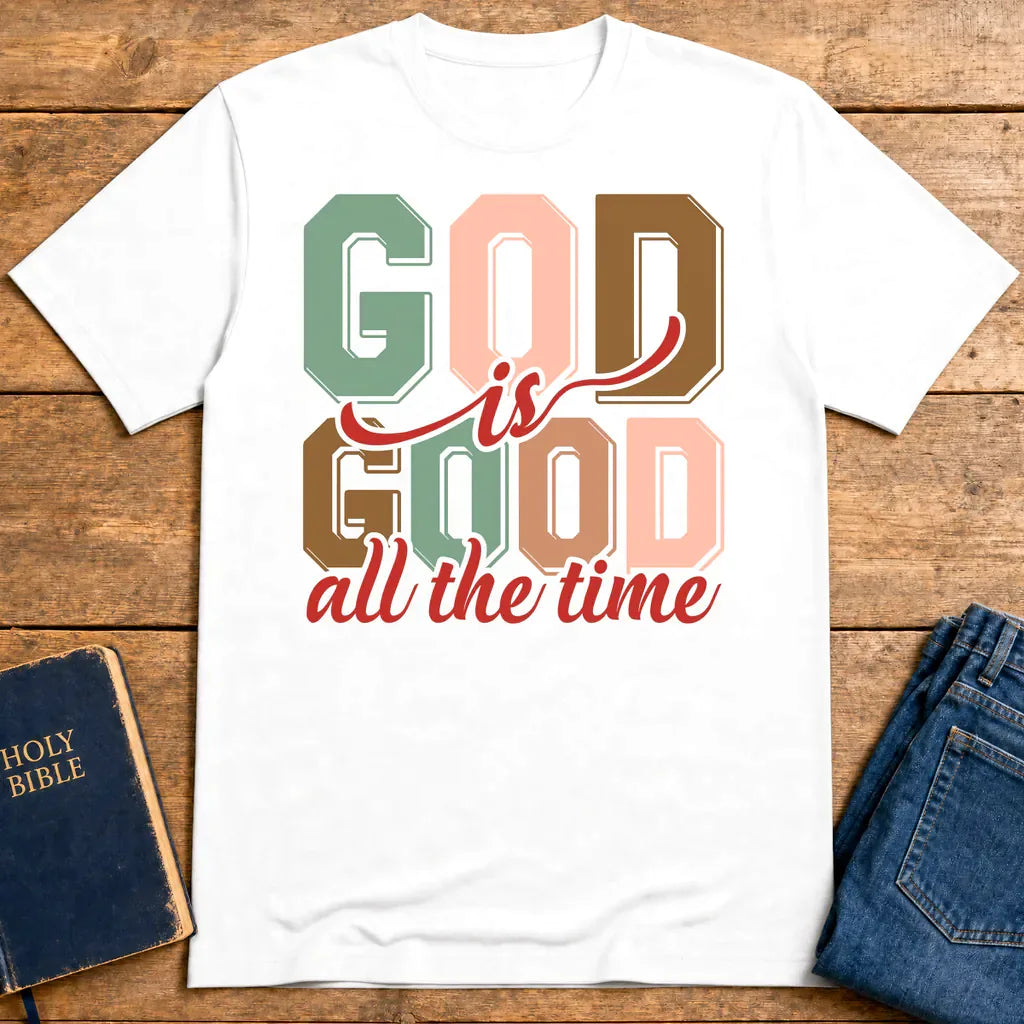 God Is Good All the Time T-Shirt - White