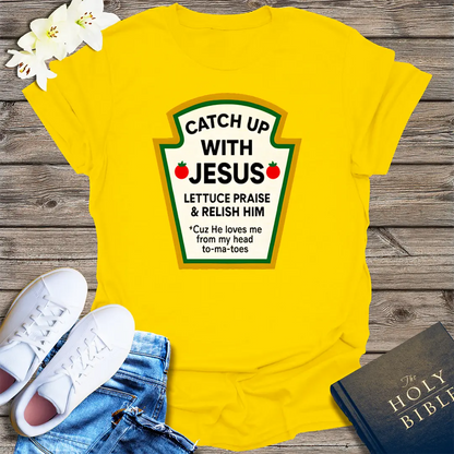 Catch Up With Jesus T-Shirt - Daisy