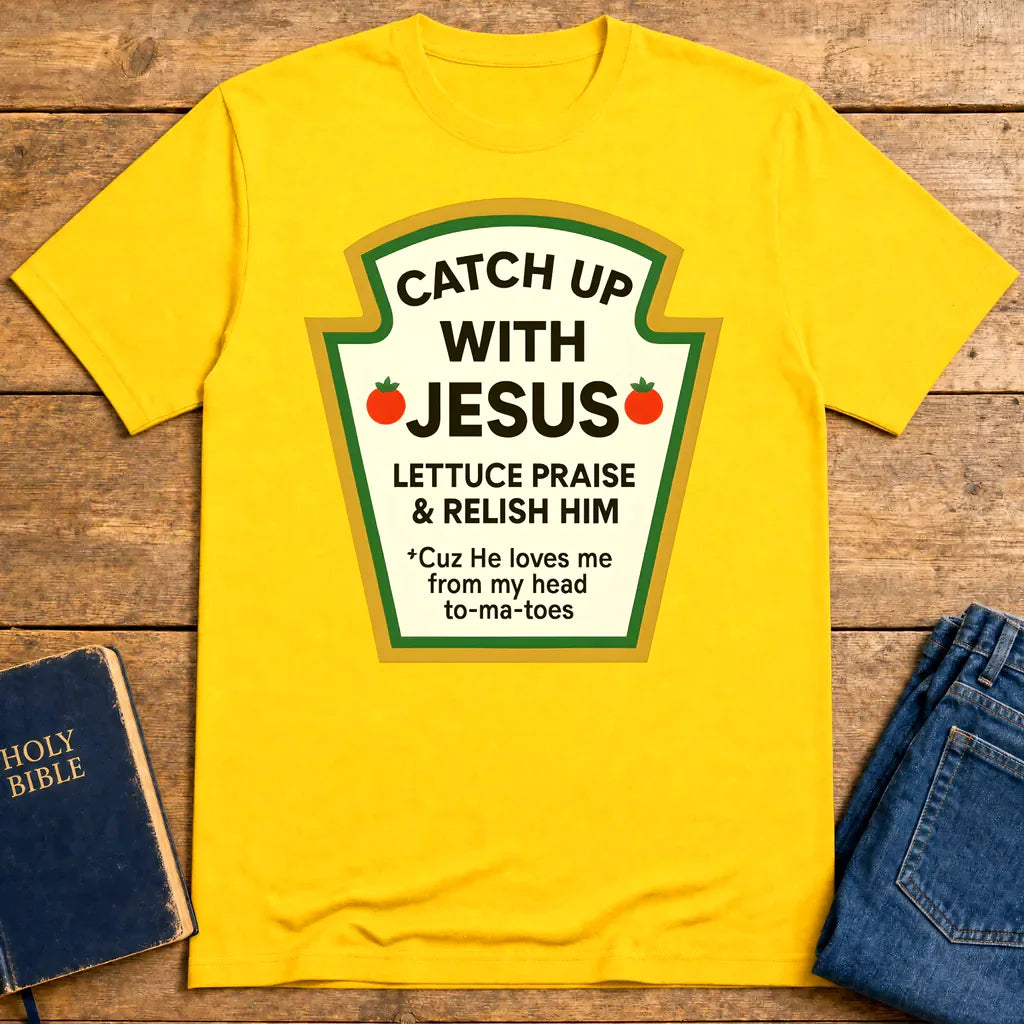 Catch Up With Jesus T-Shirt - Daisy
