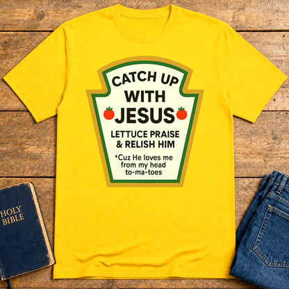 Catch Up With Jesus T-Shirt - Daisy